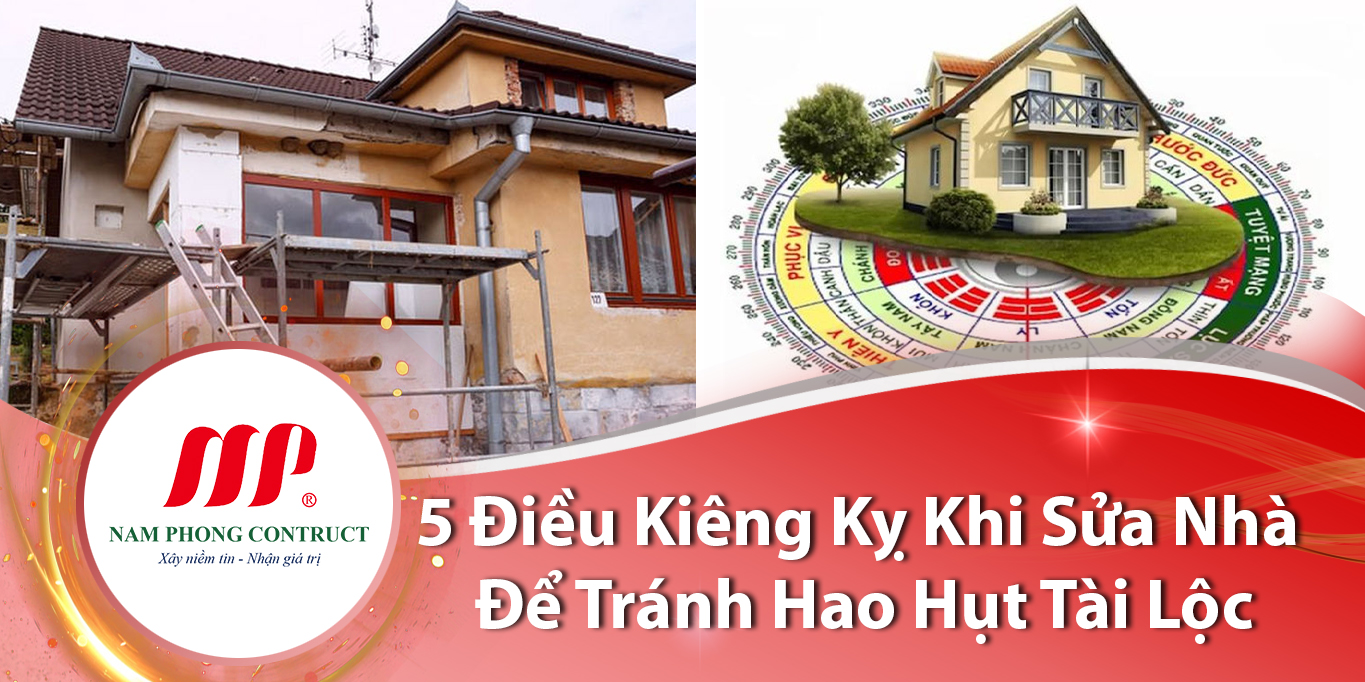 5 điều kiêng kỵ khi sửa nhà để tránh hao hụt tài lộc