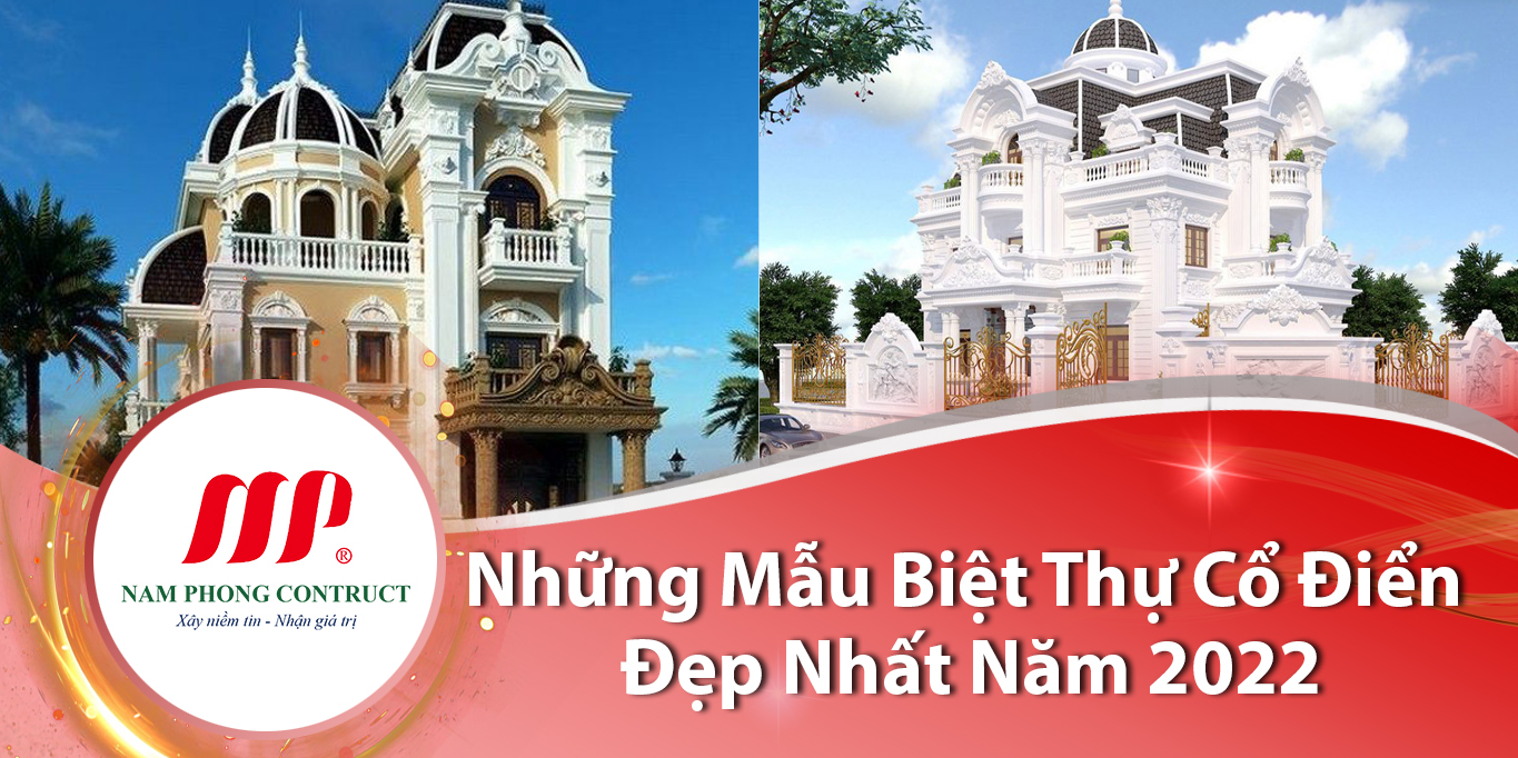 Những Mẫu Biệt Thự Cổ Điển Đẹp Nhất Năm 2022